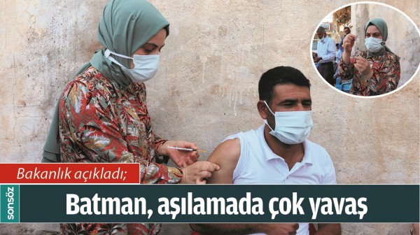 BATMAN, AŞILAMADA &Ccedil;OK YAVAŞ