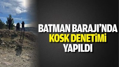Batman Barajı&rsquo;nda KOSK denetimi yapıldı