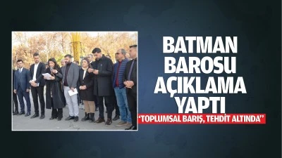 Batman Barosu a&ccedil;ıklama yaptı; &ldquo;Toplumsal barış, tehdit altında&rdquo;