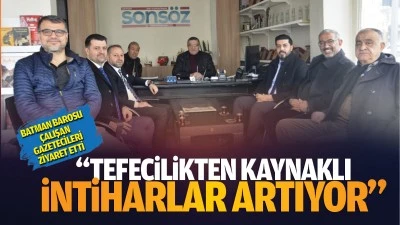 Batman Barosu, &Ccedil;alışan Gazetecileri ziyaret etti; &ldquo;Tefecilikten kaynaklı intiharlar artıyor&rdquo;