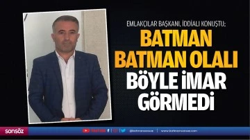Batman Batman olalı b&ouml;yle imar g&ouml;rmedi