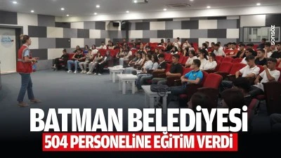 Batman Belediyesi, 504 personeline eğitim verdi
