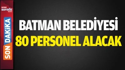 Batman Belediyesi 80 Personel Alacak