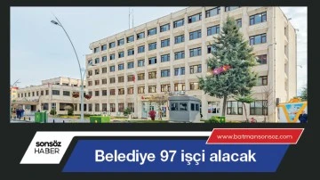 Batman Belediyesi 97 iş&ccedil;i alacak