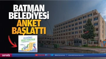 Batman Belediyesi anket başlattı