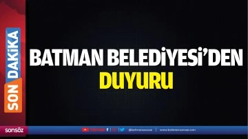 Batman Belediyesi&rsquo;den  duyuru