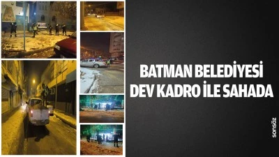Batman Belediyesi dev kadro ile sahada