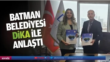 Batman Belediyesi, DİKA ile anlaştı