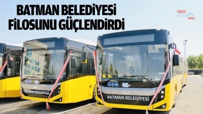 Batman Belediyesi filosunu g&uuml;&ccedil;lendirdi