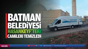 Batman Belediyesi, Hasankeyf&rsquo;teki camileri temizledi