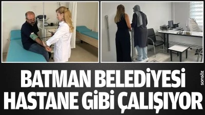 Batman Belediyesi, hastane gibi &ccedil;alışıyor 