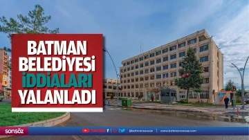 Batman Belediyesi iddiaları yalanladı