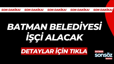 Batman Belediyesi iş&ccedil;i alacak
