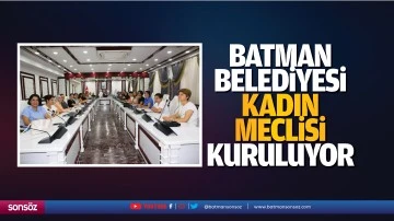 Batman Belediyesi, kadın meclisi kuruluyor