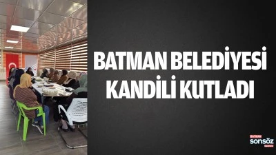 Batman Belediyesi kandili kutladı