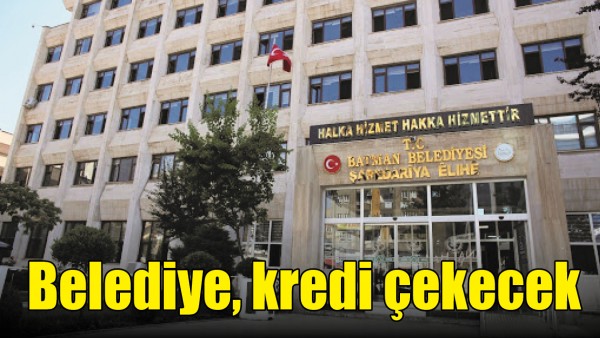 BATMAN BELEDİYESİ KREDİ &Ccedil;EKECEK