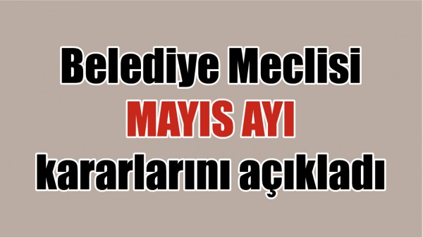 BATMAN BELEDİYESİ MAYIS AYI KARARLARINI A&Ccedil;IKLADI