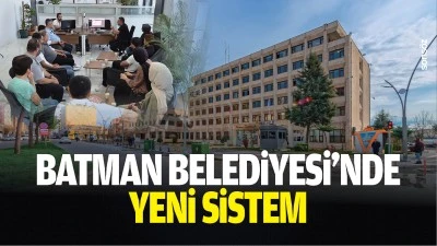 Batman Belediyesi&rsquo;nde yeni sistem