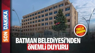 Batman Belediyesi&rsquo;nden &ouml;nemli duyuru