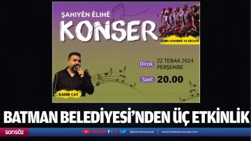 Batman Belediyesi&rsquo;nden &uuml;&ccedil; Etkinlik