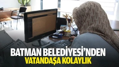 Batman Belediyesi'nden vatandaşa kolaylık