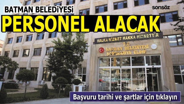 BATMAN BELEDİYESİ'NE PERSONEL ALINACAK