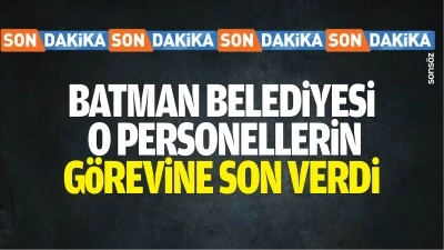 Batman Belediyesi o personellerin g&ouml;revine son verdi