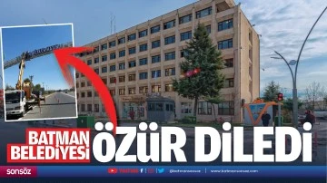 Batman Belediyesi &ouml;z&uuml;r diledi