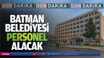 Batman Belediyesi personel alacak