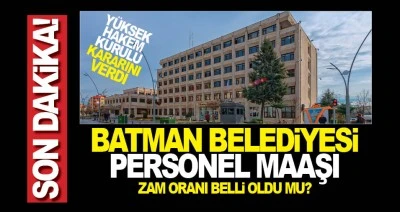 Batman Belediyesi personel maaşı zammı belli oldu mu?