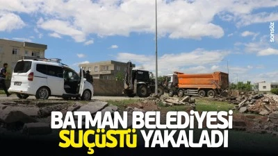 Batman Belediyesi su&ccedil;&uuml;st&uuml; yakaladı