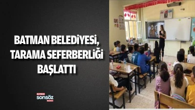 Batman Belediyesi, tarama seferberliği başlattı