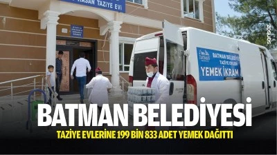 Batman Belediyesi, taziye evlerine 199 bin 833 adet yemek dağıttı