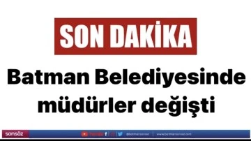 Batman Belediyesinde m&uuml;d&uuml;rler değişti