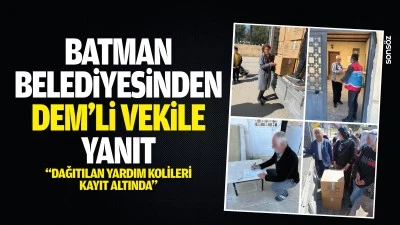 Batman Belediyesinden DEM&rsquo;li Vekile yanıt; &ldquo;Dağıtılan yardım kolileri kayıt altında&rdquo;