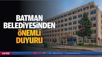 Batman Belediyesinden &ouml;nemli duyuru