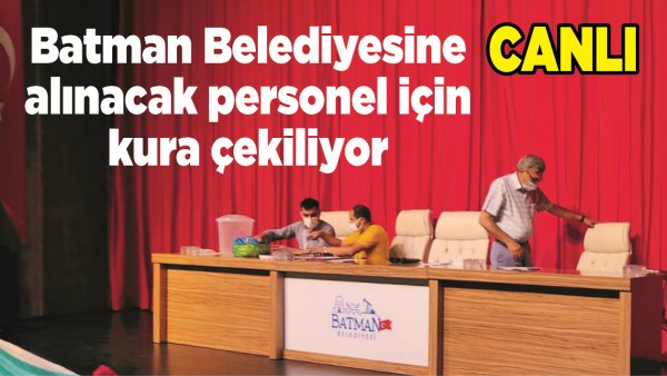 Batman Belediyesine alınacak personel i&ccedil;in kura &ccedil;ekiliyor