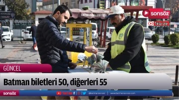 Batman biletleri 50, diğerleri 55