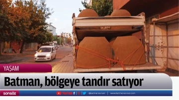 Batman, b&ouml;lgeye tandır satıyor