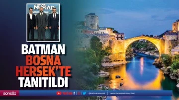 Batman, Bosna Hersek&rsquo;te tanıtıldı