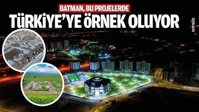 Batman, bu projelerde T&uuml;rkiye&rsquo;ye &ouml;rnek oluyor