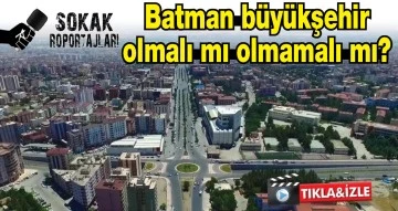 Batman b&uuml;y&uuml;kşehir olmalı mı olmamalı mı.mp4