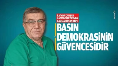 Batman &Ccedil;alışan Gazeteciler Derneği Başkanı Atay; &ldquo;Basın, demokrasinin g&uuml;vencesidir&rdquo;