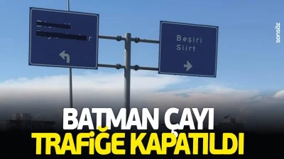 Batman &Ccedil;ayı, trafiğe kapatıldı