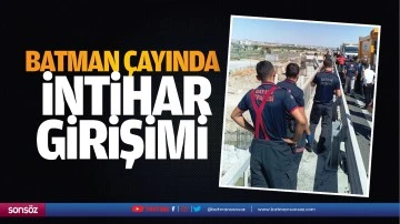 Batman &Ccedil;ayında intihar girişimi