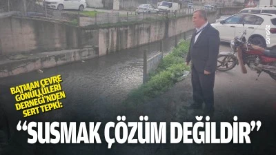 Batman &Ccedil;evre G&ouml;n&uuml;ll&uuml;leri Derneği'nden sert tepki: "Susmak &ccedil;&ouml;z&uuml;m değildir"