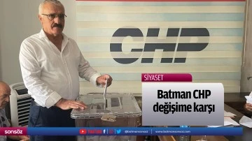 Batman CHP değişime karşı