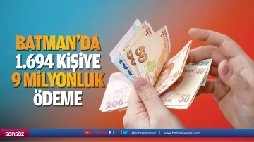 Batman&rsquo;da 1.694 kişiye 9 milyonluk &ouml;deme