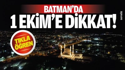 Batman&rsquo;da 1 Ekim&rsquo;e dikkat!