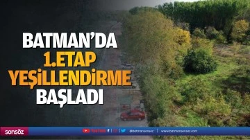 Batman&rsquo;da 1.etap yeşillendirme başladı